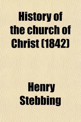 Book cover for History of the Church of Christ (Volume 3); From the Diet of Augsburg 1530, to the Eighteenth Century. Originally Designed as a Continuation of Milner's History