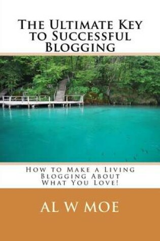 Cover of The Ultimate Key to Successful Blogging