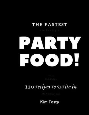 Book cover for The Fastest Party Food. 120 Recipes To Write In.