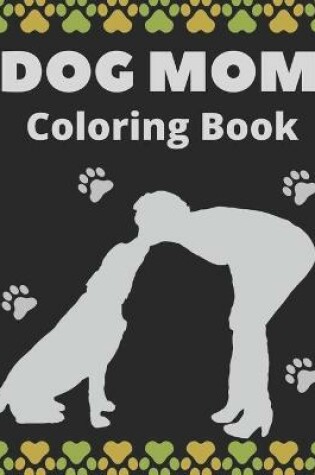 Cover of Dog Mom Coloring Book