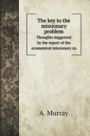 Cover of The key to the missionary problem