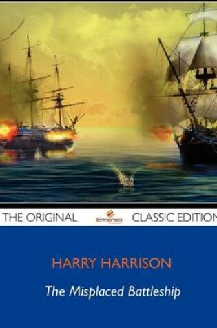 Cover of The Misplaced Battleship - The Original Classic Edition