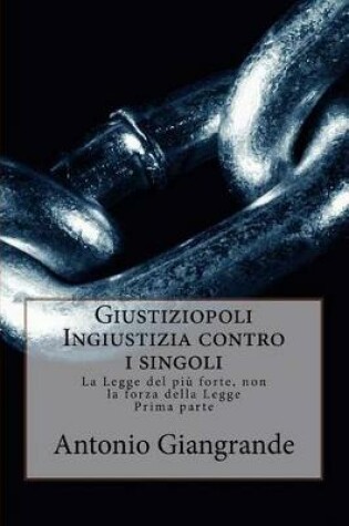 Cover of Giustiziopoli Ingiustizia Contro I Singoli