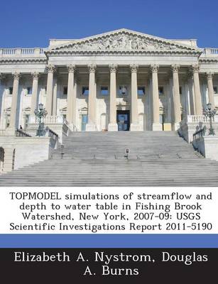 Book cover for Topmodel Simulations of Streamflow and Depth to Water Table in Fishing Brook Watershed, New York, 2007-09