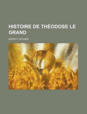 Book cover for Histoire de Theodose Le Grand