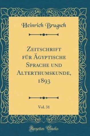 Cover of Zeitschrift Fur AEgyptische Sprache Und Alterthumskunde, 1893, Vol. 31 (Classic Reprint)