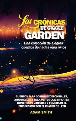 Book cover for LAS CR�NICAS DE GIGGLE GARDEN Una colecci�n de alegres cuentos de hadas para ni�os.