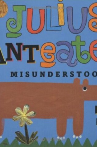 Cover of Julius Anteater, Misunderstood