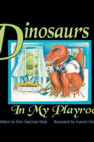 Cover of Dinosaurs In My Playroom