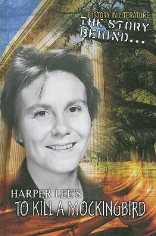 Cover of The Story Behind Harper Lee's to Kill a Mockingbird