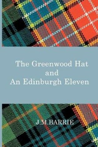 Cover of The Greenwood Hat and an Edinburgh Eleven