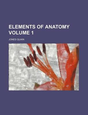 Book cover for Elements of Anatomy Volume 1