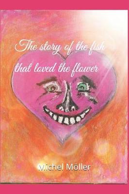 Book cover for The story of the fish that loved the flower