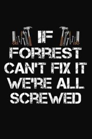 Cover of If Forrest Can't Fix It We're All Screwed