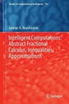 Book cover for Intelligent Computations: Abstract Fractional Calculus, Inequalities, Approximations