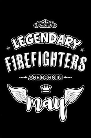 Cover of Legendary Firefighters are born in May