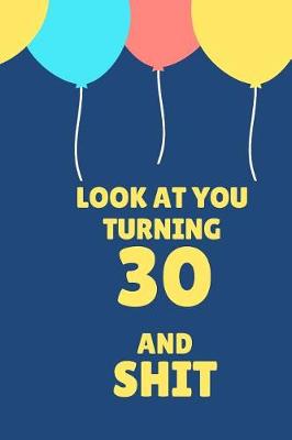 Book cover for Look at You Turning 30 and Shit