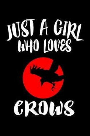 Cover of Just A Girl Who Loves Crows