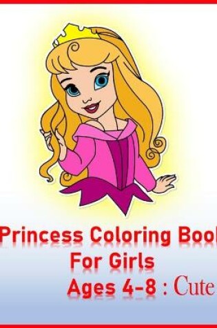 Cover of Princess Coloring Book for girls ages 4-8