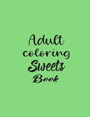 Book cover for Adult Coloring Sweets Book