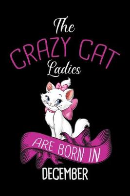 Book cover for The Crazy Cat Ladies Are Born in December