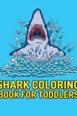 Cover of Shark Coloring Book For Toddlers