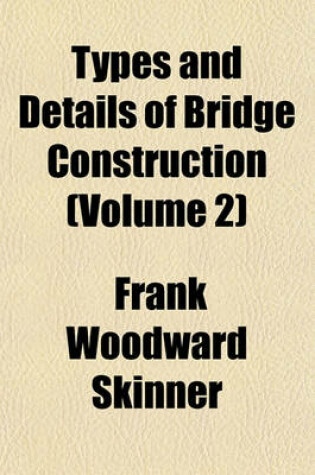 Cover of Types and Details of Bridge Construction (Volume 2)