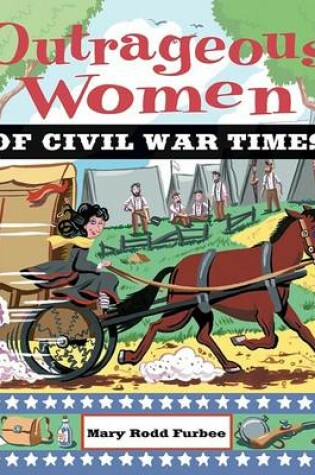 Cover of Outrageous Women of Civil War Times (Outrageous Women)