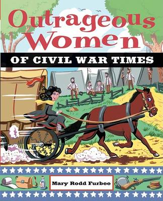 Book cover for Outrageous Women of Civil War Times (Outrageous Women)