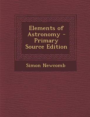 Book cover for Elements of Astronomy - Primary Source Edition