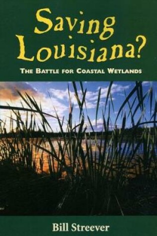 Cover of Saving Louisiana? The Battle for Coastal Wetlands