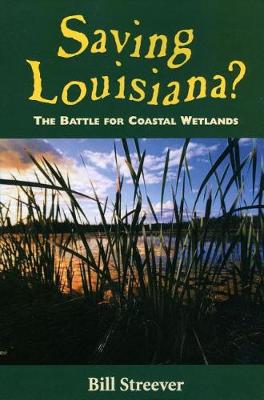 Book cover for Saving Louisiana? The Battle for Coastal Wetlands