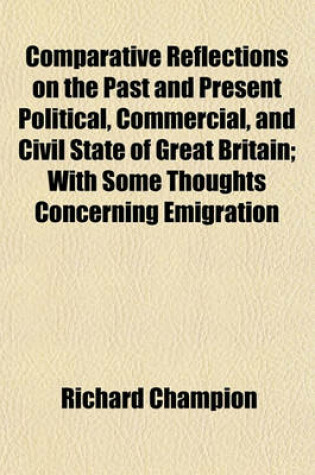 Cover of Comparative Reflections on the Past and Present Political, Commercial, and Civil State of Great Britain; With Some Thoughts Concerning Emigration