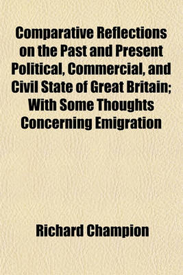 Book cover for Comparative Reflections on the Past and Present Political, Commercial, and Civil State of Great Britain; With Some Thoughts Concerning Emigration