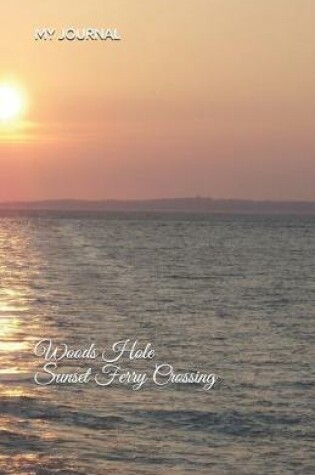 Cover of My Journal Woods Hole Sunset Ferry Crossing Cover