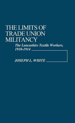 Book cover for The Limits of Trade Union Militancy