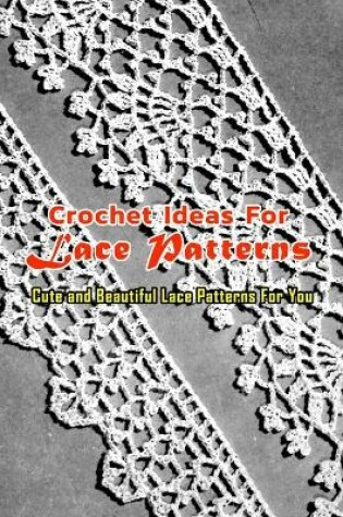 Cover of Crochet Ideas For Lace Patterns