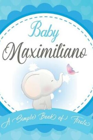 Cover of Baby Maximiliano A Simple Book of Firsts