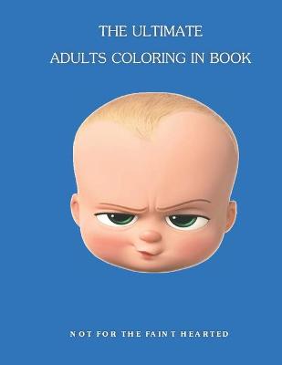 Cover of The Ultimate Adults Coloring in Book