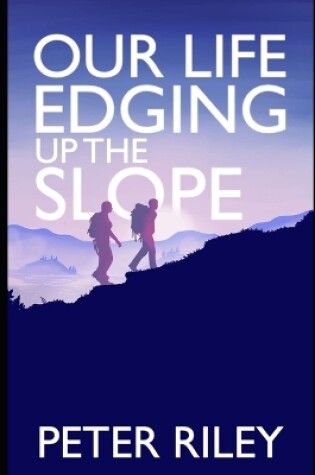 Cover of Our Life Edging up the Slope