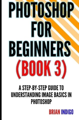 Cover of Photoshop for Beginners (Book 3)