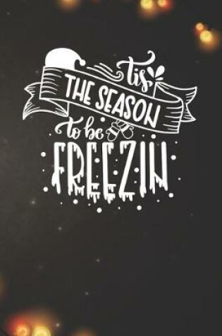 Cover of The Season to be Freezin Notebook