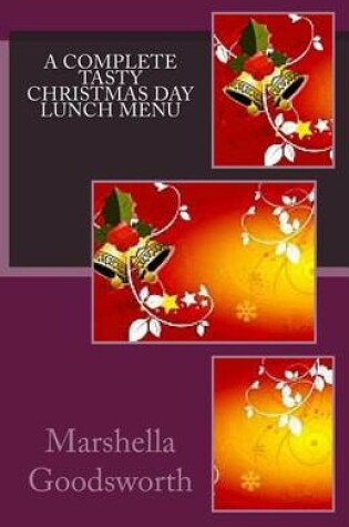 Cover of A Complete Tasty Christmas Day Lunch Menu