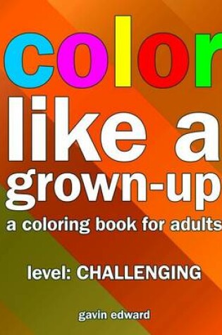 Cover of Color Like a Grown-up -- Challenging