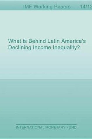 Cover of What Is Behind Latin America's Declining Income Inequality?