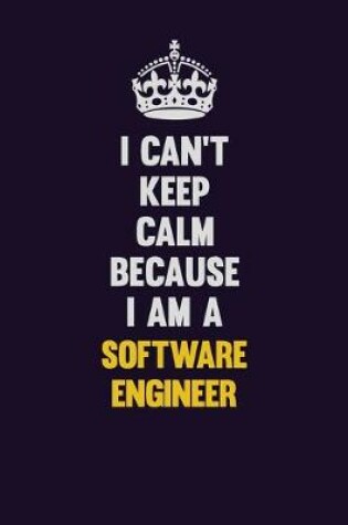 Cover of I Can't Keep Calm Because I Am A software engineer