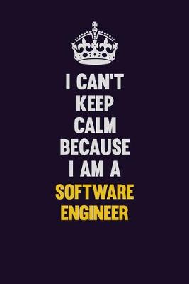 Book cover for I Can't Keep Calm Because I Am A software engineer