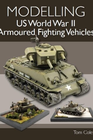 Cover of Modelling US World War II Armoured Fighting Vehicles