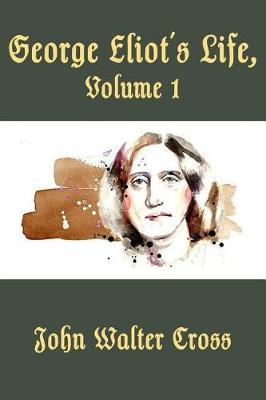 Book cover for George Eliot's Life, Volume 1 (Illustrated)
