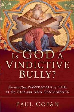 Cover of Is God a Vindictive Bully?